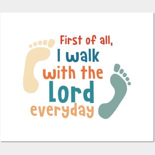 First Of All I Walk With The Lord Everyday Posters and Art